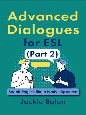 cover image of Advanced Dialogues for ESL (Part 2)